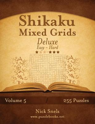 Book cover for Shikaku Mixed Grids Deluxe - Easy to Hard - Volume 5 - 255 Logic Puzzles