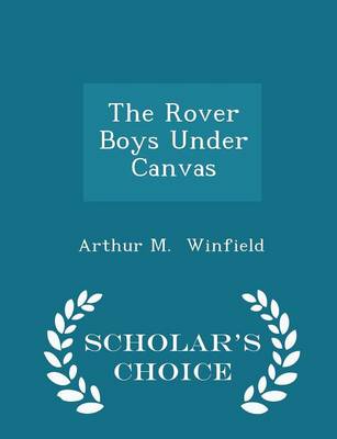 Book cover for The Rover Boys Under Canvas - Scholar's Choice Edition