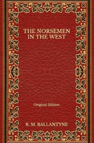 Cover of The Norsemen in the West - Original Edition
