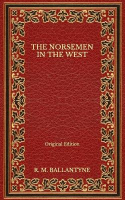 Book cover for The Norsemen in the West - Original Edition