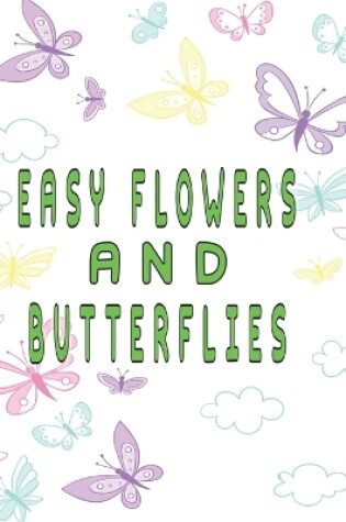 Cover of easy flowers and butterflies