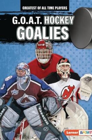 Cover of G.O.A.T. Hockey Goalies