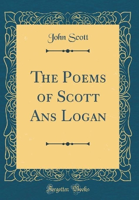 Book cover for The Poems of Scott Ans Logan (Classic Reprint)