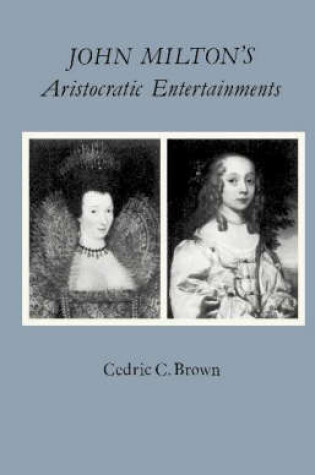 Cover of John Milton's Aristocratic Entertainments