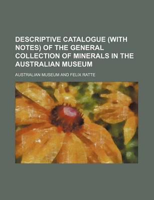 Book cover for Descriptive Catalogue (with Notes) of the General Collection of Minerals in the Australian Museum