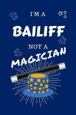 Cover of I'm A Bailiff Not A Magician