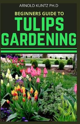 Book cover for Beginners Guide to Tulips Gardening