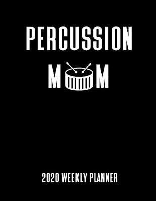 Book cover for Percussion Mom 2020 Weekly Planner