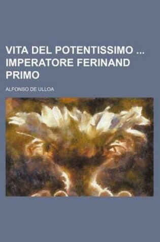 Cover of Vita del Potentissimo Imperatore Ferinand Primo