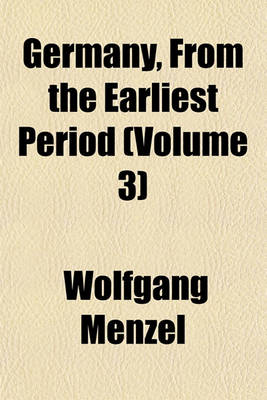 Book cover for Germany, from the Earliest Period (Volume 3)