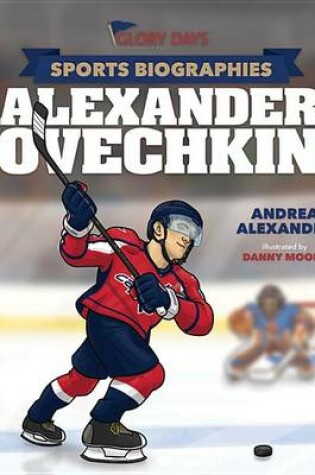 Cover of Glory Days Press Sports Biographies: Alexander Ovechkin