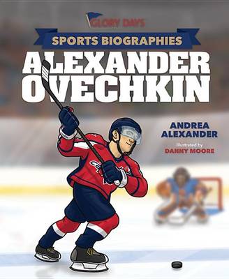 Book cover for Glory Days Press Sports Biographies: Alexander Ovechkin