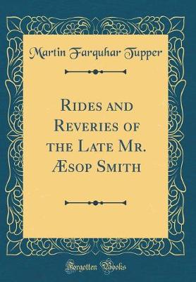 Book cover for Rides and Reveries of the Late Mr. Æsop Smith (Classic Reprint)