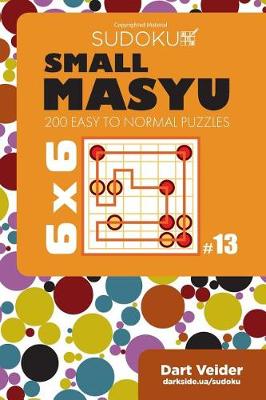 Cover of Small Masyu Sudoku - 200 Easy to Normal Puzzles 6x6 (Volume 13)