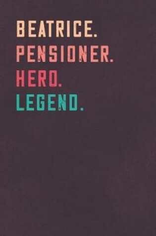 Cover of Beatrice. Pensioner. Hero. Legend.