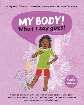 Book cover for My Body! What I Say Goes! Kiah's Edition