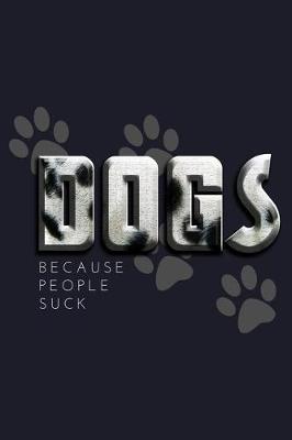 Book cover for Dogs Because People Sucks