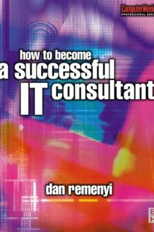 Cover of How to Become a Successful It Consultant