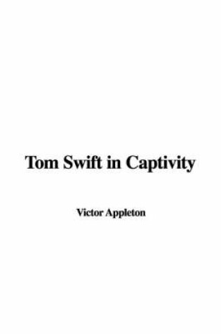 Cover of Tom Swift in Captivity