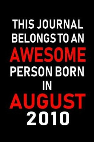 Cover of This Journal belongs to an Awesome Person Born in August 2010