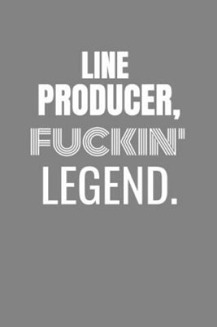 Cover of Line Producer Fuckin Legend