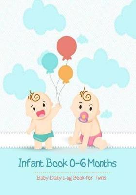 Book cover for Infant Book 0-6 Months Baby Daily Log Book for Twins