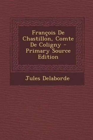 Cover of Francois de Chastillon, Comte de Coligny