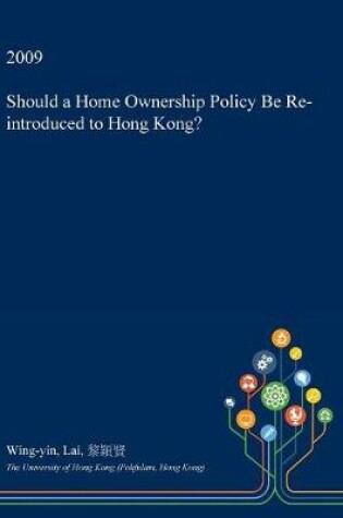 Cover of Should a Home Ownership Policy Be Re-Introduced to Hong Kong?