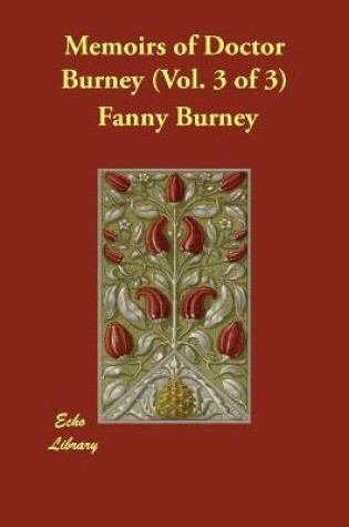 Cover of Memoirs of Doctor Burney (Vol. 3 of 3)