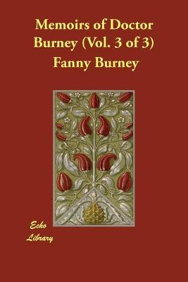 Book cover for Memoirs of Doctor Burney (Vol. 3 of 3)