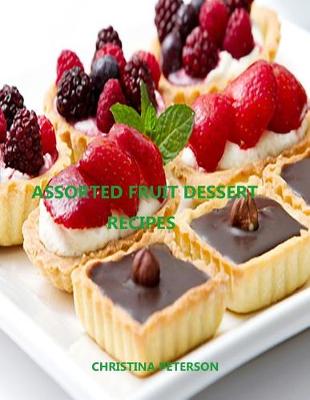 Book cover for Assorted Fruit Dessert Recipes