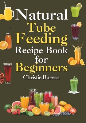 Book cover for Natural Tube Feeding Recipe Book