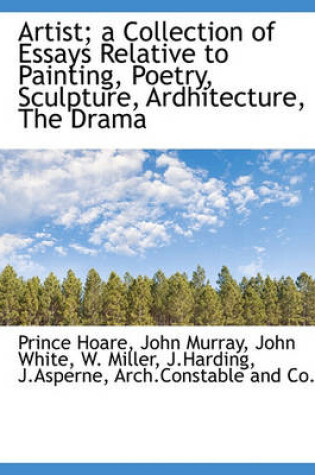 Cover of Artist; A Collection of Essays Relative to Painting, Poetry, Sculpture, Ardhitecture, the Drama