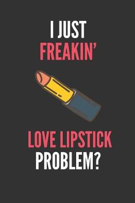 Book cover for I Just Freakin' Love Lipstick