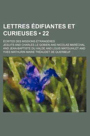 Cover of Lettres Edifiantes Et Curieuses (22); Ecrites Des Missions Etrangeres