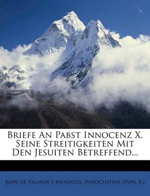 Book cover for Briefe an Pabst Innocenz X. Seine Streitigkeiten Mit Den Jesuiten Betreffend...