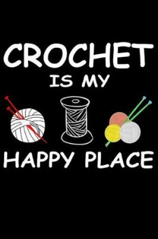Cover of Crochet Is My Happy Place