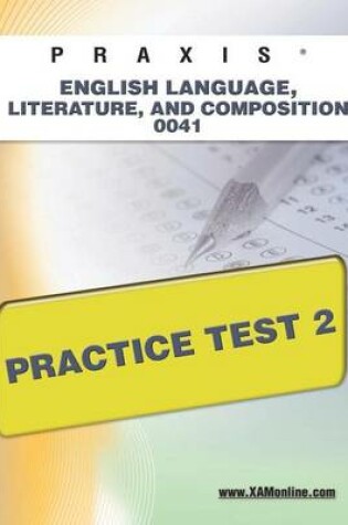 Cover of Praxis English Language, Literature, and Composition 0041 Practice Test 2