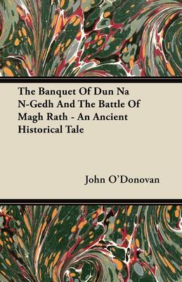 Book cover for The Banquet Of Dun Na N-Gedh And The Battle Of Magh Rath - An Ancient Historical Tale