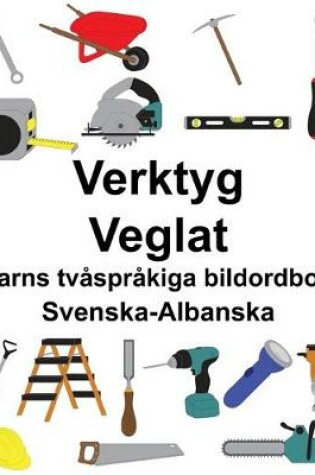 Cover of Svenska-Albanska Verktyg/Veglat Barns tvåspråkiga bildordbok