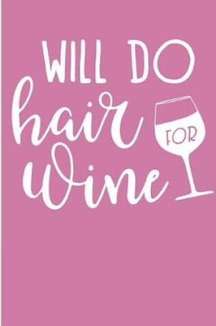 Cover of Will Do Hair For Wine