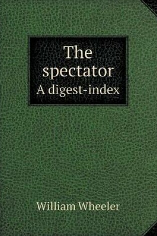 Cover of The Spectator a Digest-Index