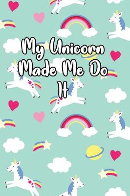 Book cover for My Unicorn Made Me Do It