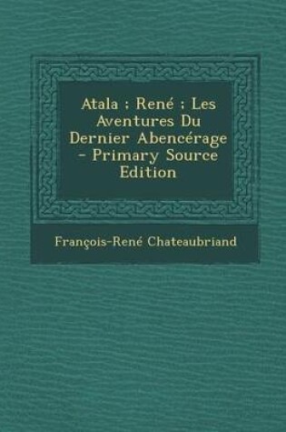 Cover of Atala; Rene; Les Aventures Du Dernier Abencerage