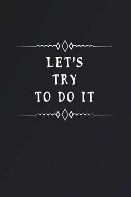 Book cover for Let's Try To Do It