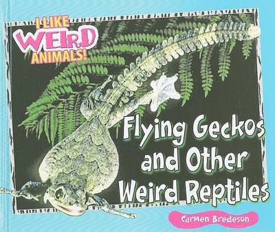 Book cover for Flying Geckos and Other Weird Reptiles