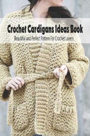 Cover of Crochet Cardigans Ideas Book