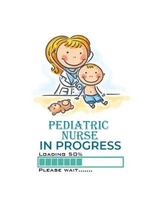 Book cover for Pediatric Nurse In Progress Loading 50% Please Wait