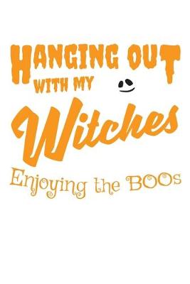 Book cover for Hanging Out With My Witches Enjoying the Boos