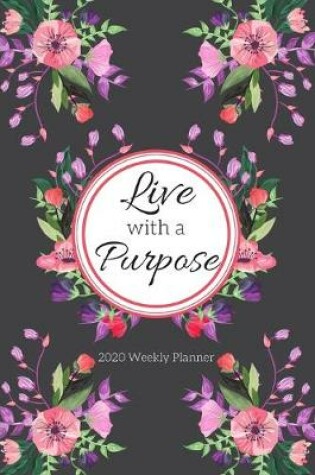 Cover of Live With A Purpose 2020 Weekly Planner